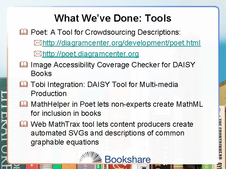 What We’ve Done: Tools & Poet: A Tool for Crowdsourcing Descriptions: *http: //diagramcenter. org/development/poet.