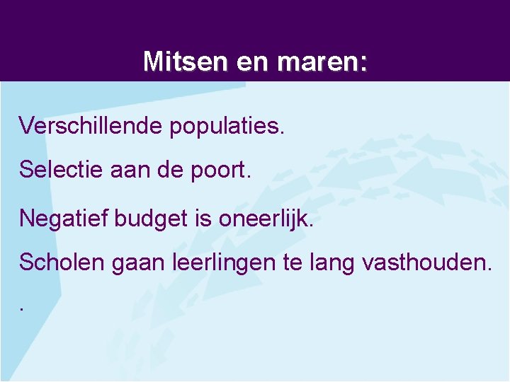 Mitsen en maren: Verschillende populaties. Selectie aan de poort. Negatief budget is oneerlijk. Scholen