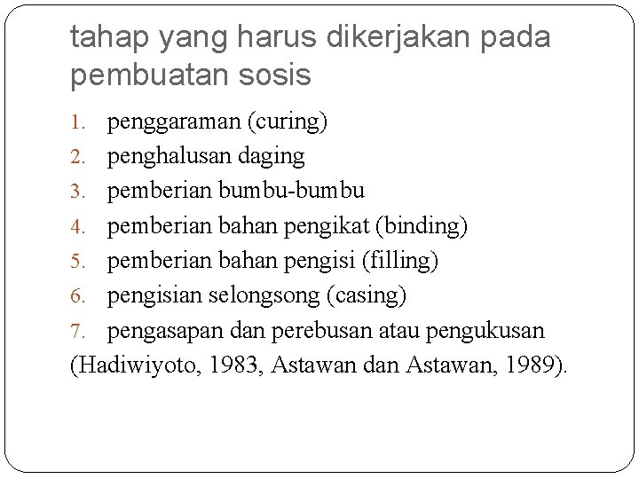 tahap yang harus dikerjakan pada pembuatan sosis 1. penggaraman (curing) 2. penghalusan daging 3.