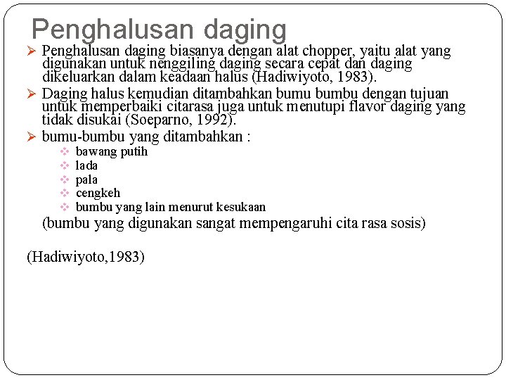 Penghalusan daging Ø Penghalusan daging biasanya dengan alat chopper, yaitu alat yang digunakan untuk