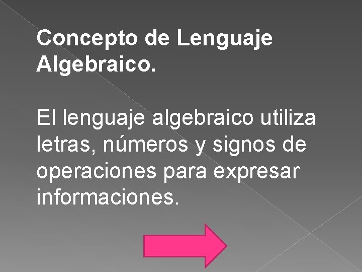 Concepto de Lenguaje Algebraico. El lenguaje algebraico utiliza letras, números y signos de operaciones
