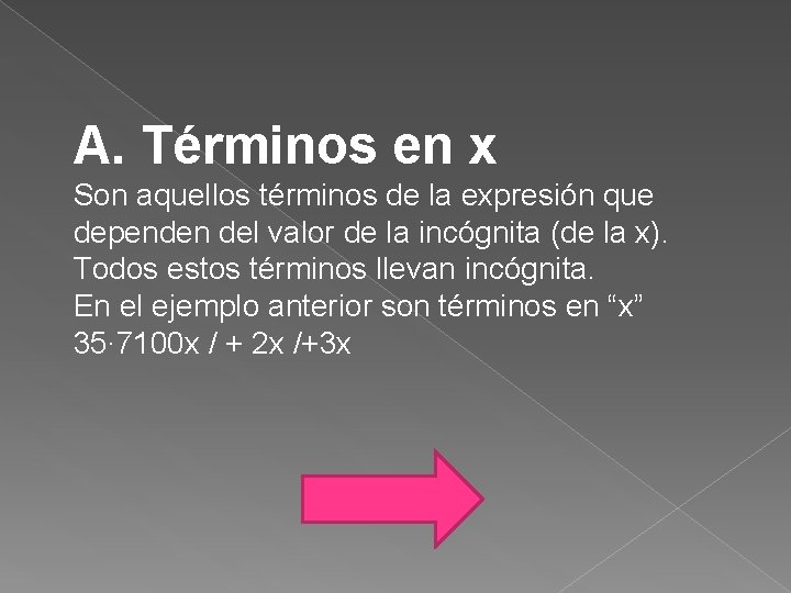 A. Términos en x Son aquellos términos de la expresión que dependen del valor
