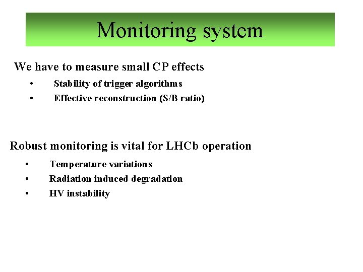 Monitoring system We have to measure small CP effects • • Stability of trigger
