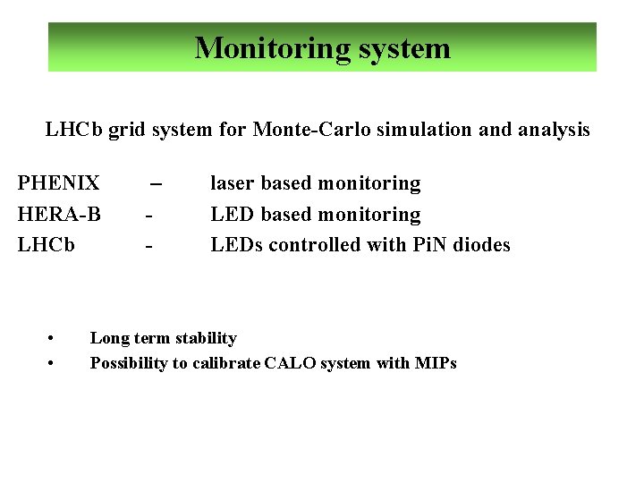 Monitoring system LHCb grid system for Monte-Carlo simulation and analysis PHENIX HERA-B LHCb •