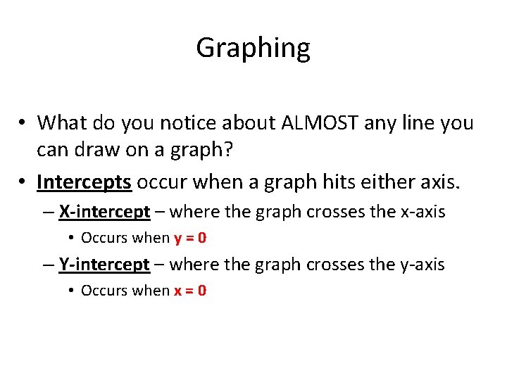 Graphing • What do you notice about ALMOST any line you can draw on