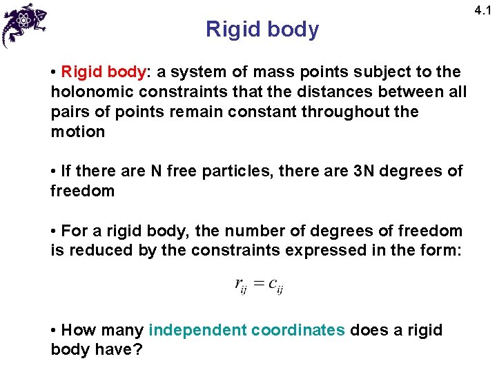 Rigid body • Rigid body: a system of mass points subject to the holonomic Rigid body • Rigid body: a system of mass points subject to the holonomic
