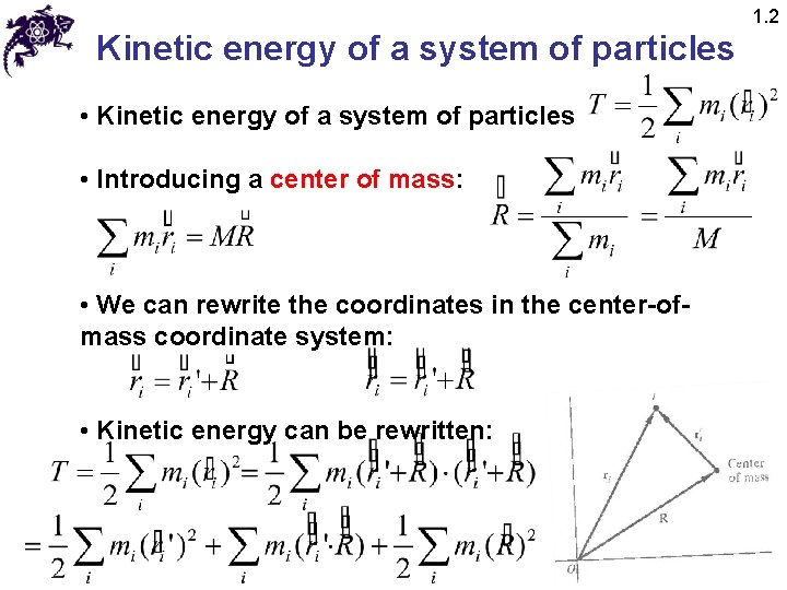 1. 2 Kinetic energy of a system of particles • Introducing a center of