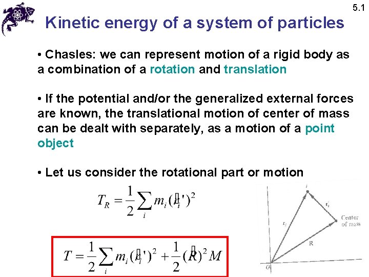 5. 1 Kinetic energy of a system of particles • Chasles: we can represent