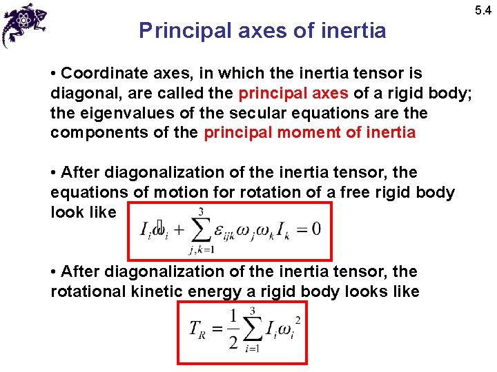 5. 4 Principal axes of inertia • Coordinate axes, in which the inertia tensor