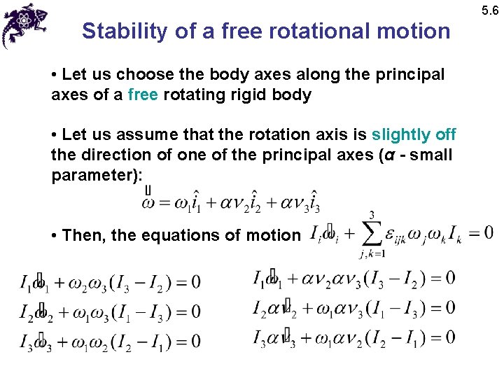 5. 6 Stability of a free rotational motion • Let us choose the body