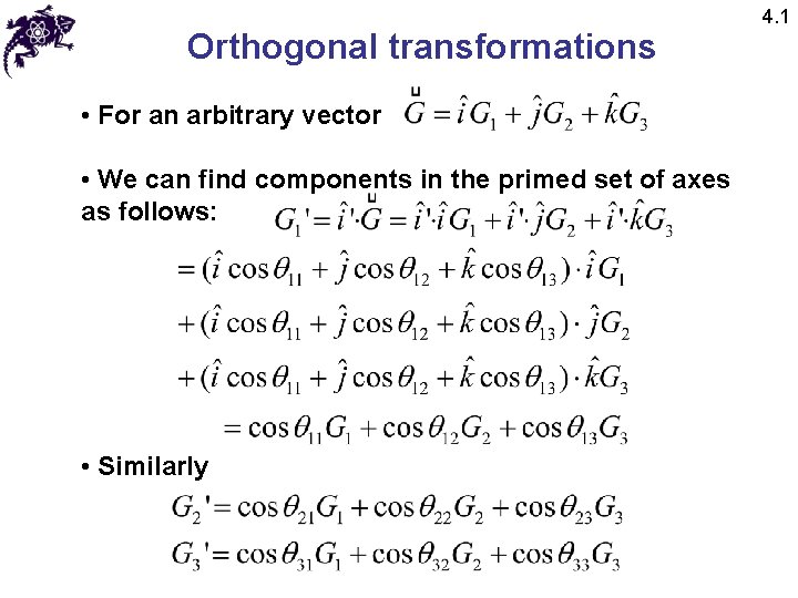 Orthogonal transformations • For an arbitrary vector • We can find components in the Orthogonal transformations • For an arbitrary vector • We can find components in the