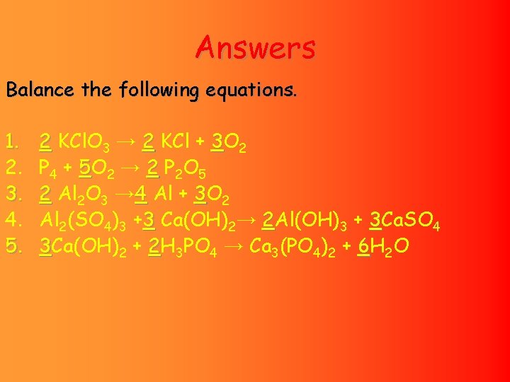 Answers Balance the following equations. 1. 2. 3. 4. 5. 2 KCl. O 3