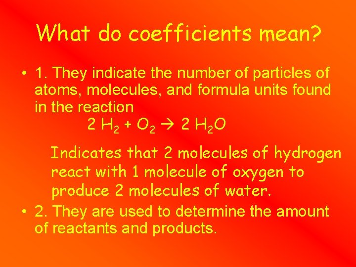 What do coefficients mean? • 1. They indicate the number of particles of atoms,