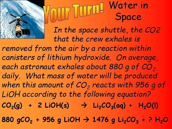 Water in Space In the space shuttle, the CO 2 that the crew exhales