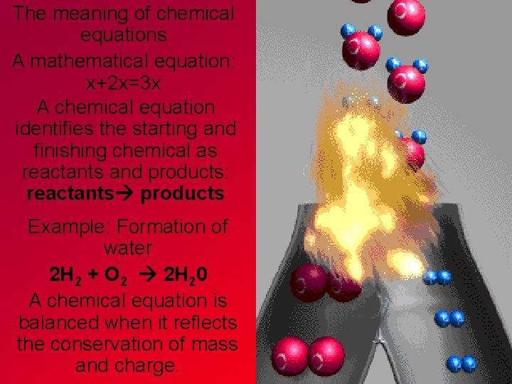 The meaning of chemical equations A mathematical equation: x+2 x=3 x A chemical equation