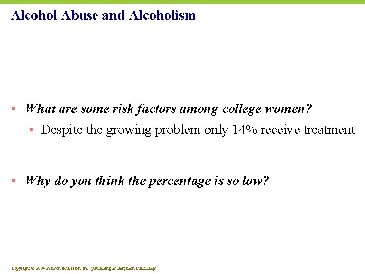 Alcohol Abuse and Alcoholism • What are some risk factors among college women? •