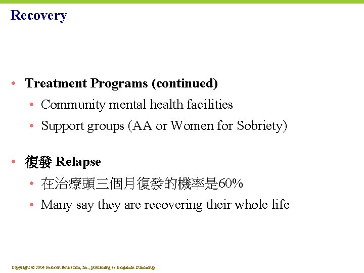 Recovery • Treatment Programs (continued) • Community mental health facilities • Support groups (AA