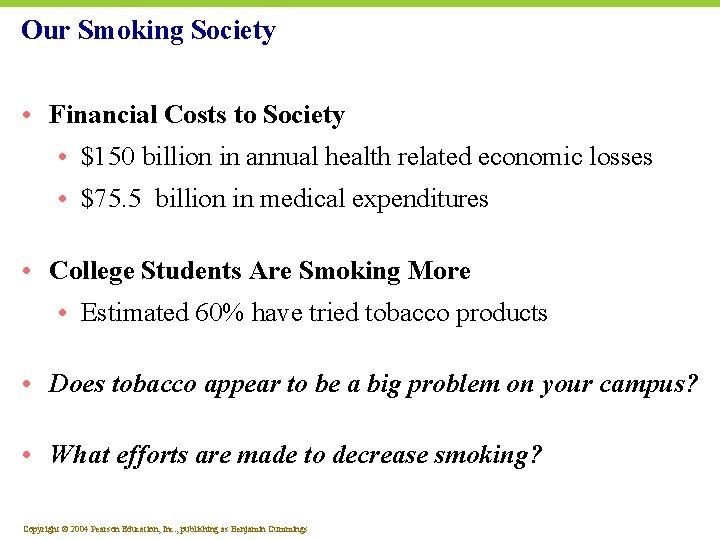 Our Smoking Society • Financial Costs to Society • $150 billion in annual health