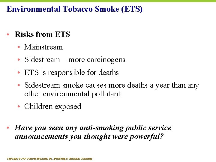 Environmental Tobacco Smoke (ETS) • Risks from ETS • Mainstream • Sidestream – more