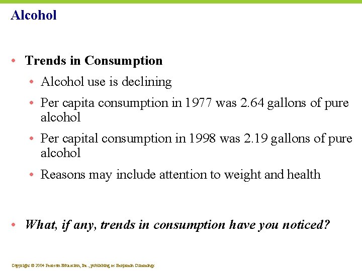 Alcohol • Trends in Consumption • Alcohol use is declining • Per capita consumption