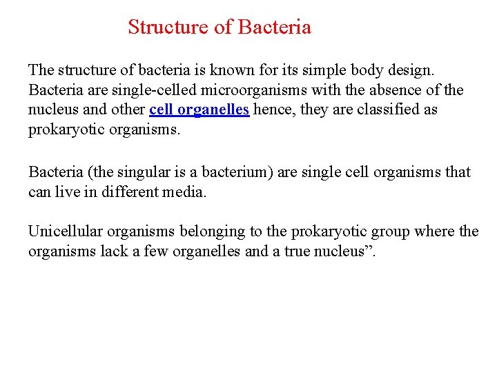 Structure of Bacteria The structure of bacteria is known for its simple body design.