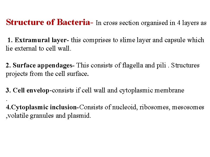 Structure of Bacteria- In cross section organised in 4 layers as 1. Extramural layer-