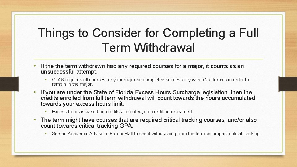 Things to Consider for Completing a Full Term Withdrawal • If the term withdrawn