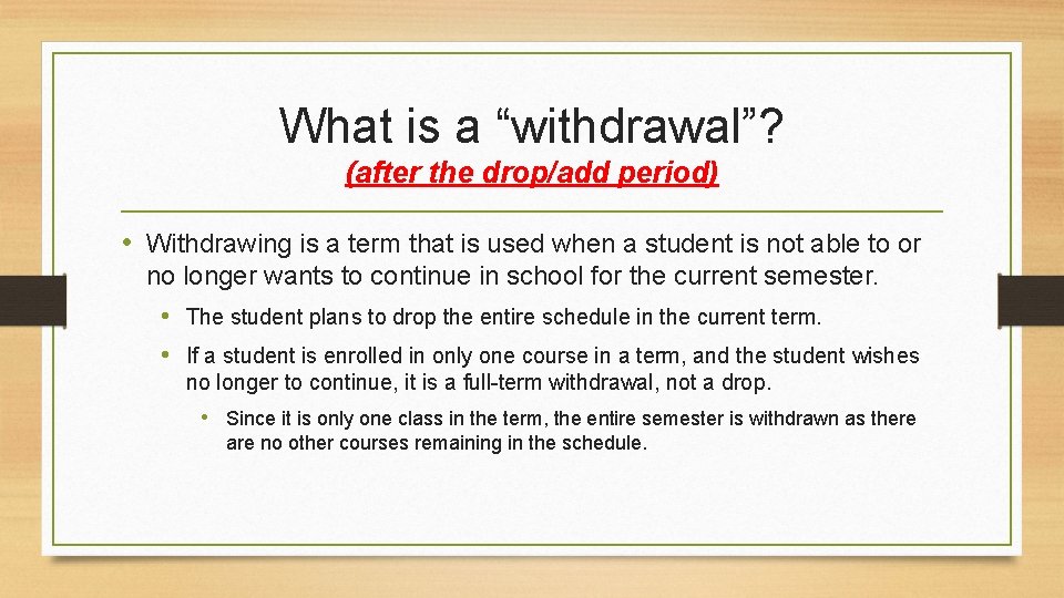 What is a “withdrawal”? (after the drop/add period) • Withdrawing is a term that