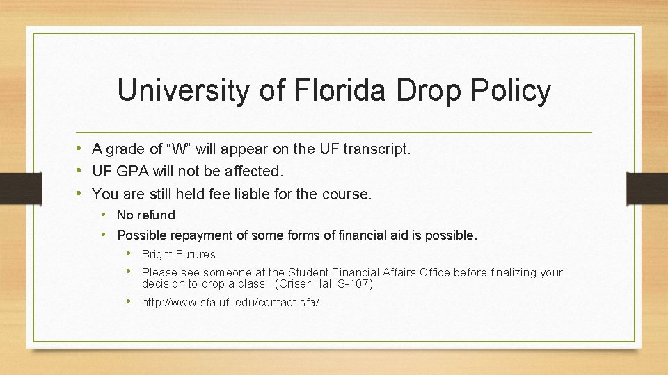 University of Florida Drop Policy • A grade of “W” will appear on the