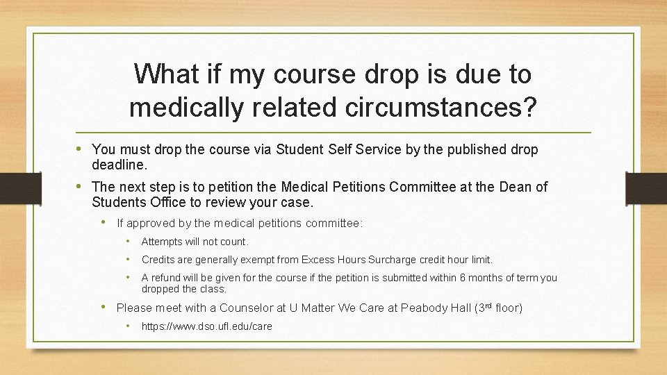 What if my course drop is due to medically related circumstances? • You must