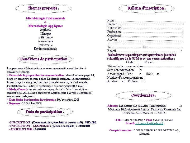 Thèmes proposés : Microbiologie Fondamentale & Microbiologie Appliquée: Agricole Clinique Vétérinaire Alimentaire Industrielle Environnementale