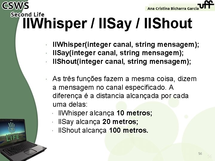 ll. Whisper / ll. Say / ll. Shout ll. Whisper(integer canal, string mensagem); ll.