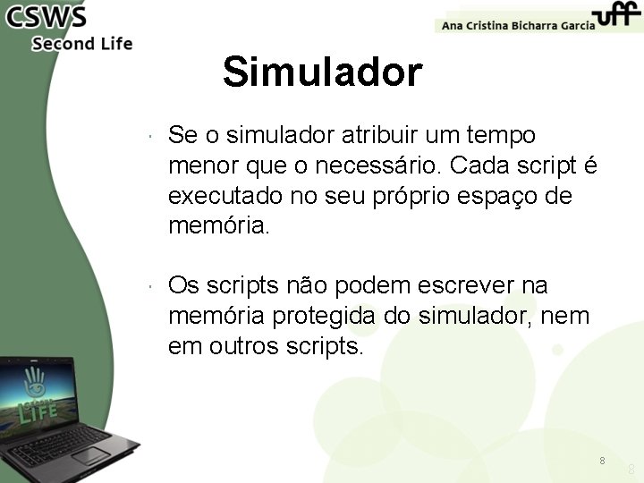 Simulador Se o simulador atribuir um tempo menor que o necessário. Cada script é