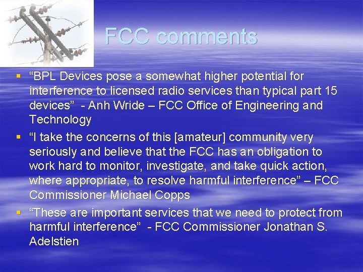 FCC comments § “BPL Devices pose a somewhat higher potential for interference to licensed