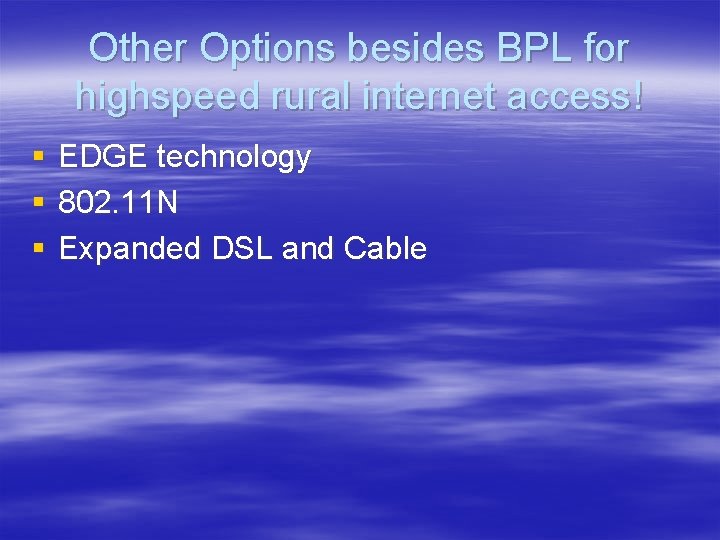 Other Options besides BPL for highspeed rural internet access! § § § EDGE technology