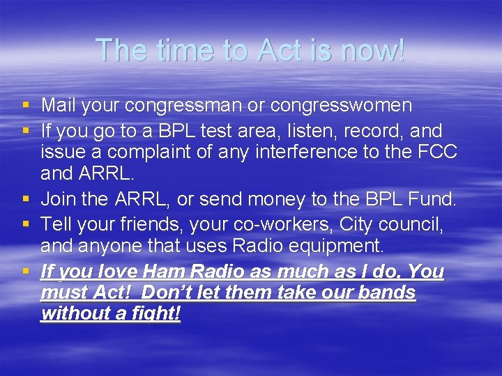 The time to Act is now! § Mail your congressman or congresswomen § If