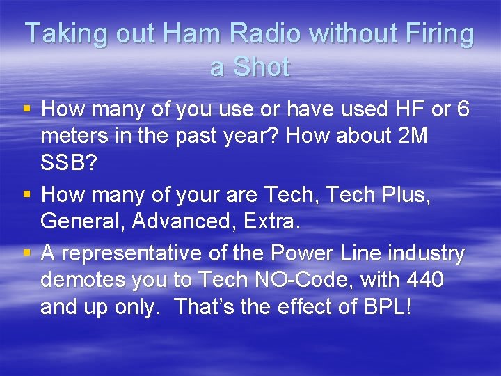 Taking out Ham Radio without Firing a Shot § How many of you use