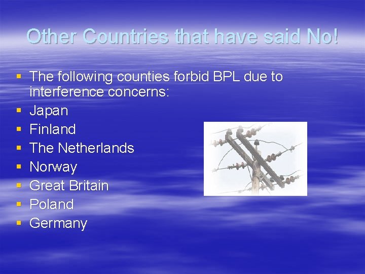 Other Countries that have said No! § The following counties forbid BPL due to