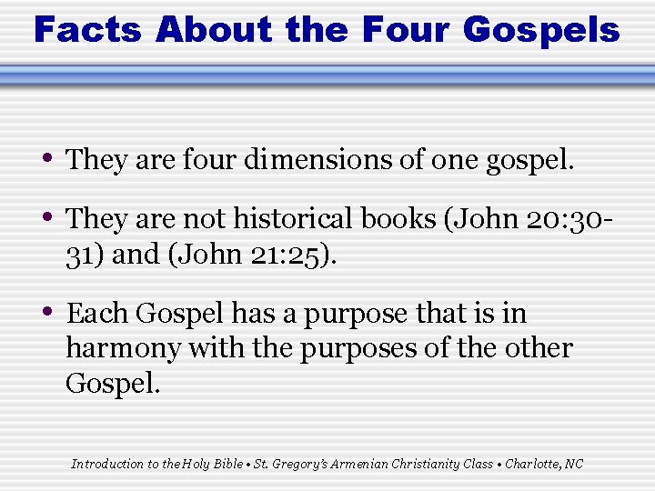 Facts About the Four Gospels • They are four dimensions of one gospel. •