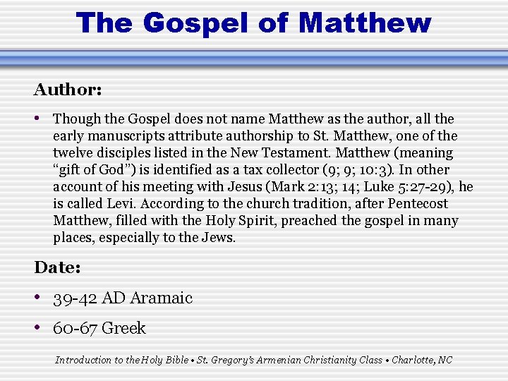 The Gospel of Matthew Author: • Though the Gospel does not name Matthew as