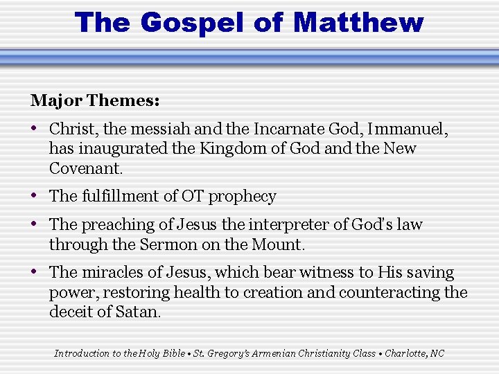 The Gospel of Matthew Major Themes: • Christ, the messiah and the Incarnate God,