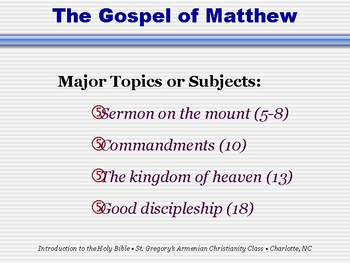 The Gospel of Matthew Major Topics or Subjects: Sermon on the mount (5 -8)