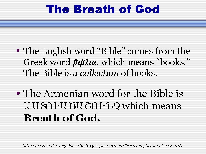 The Breath of God • The English word “Bible” comes from the Greek word