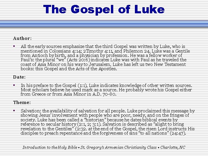 The Gospel of Luke Author: • All the early sources emphasize that the third