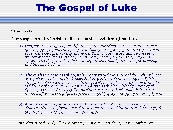 The Gospel of Luke Other facts: Three aspects of the Christian life are emphasized