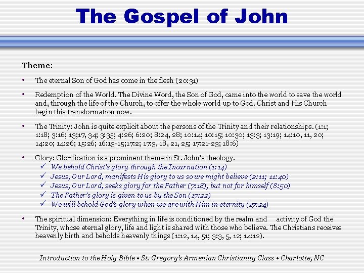 The Gospel of John Theme: • The eternal Son of God has come in