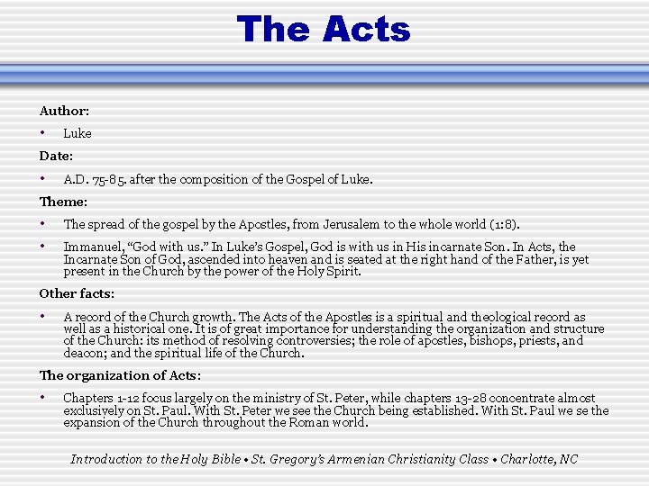 The Acts Author: • Luke Date: • A. D. 75 -85. after the composition