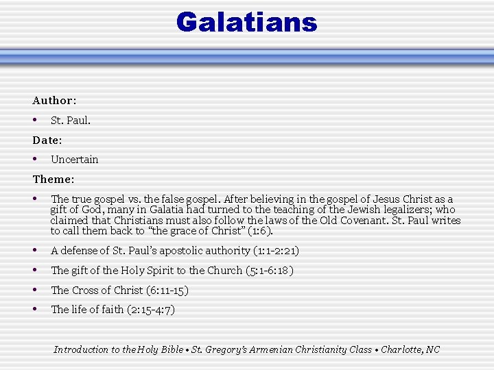 Galatians Author: • St. Paul. Date: • Uncertain Theme: • The true gospel vs.