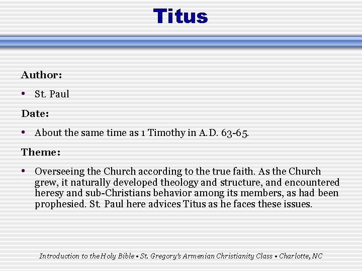 Titus Author: • St. Paul Date: • About the same time as 1 Timothy