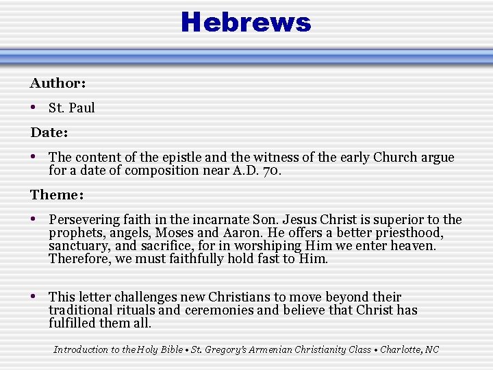 Hebrews Author: • St. Paul Date: • The content of the epistle and the